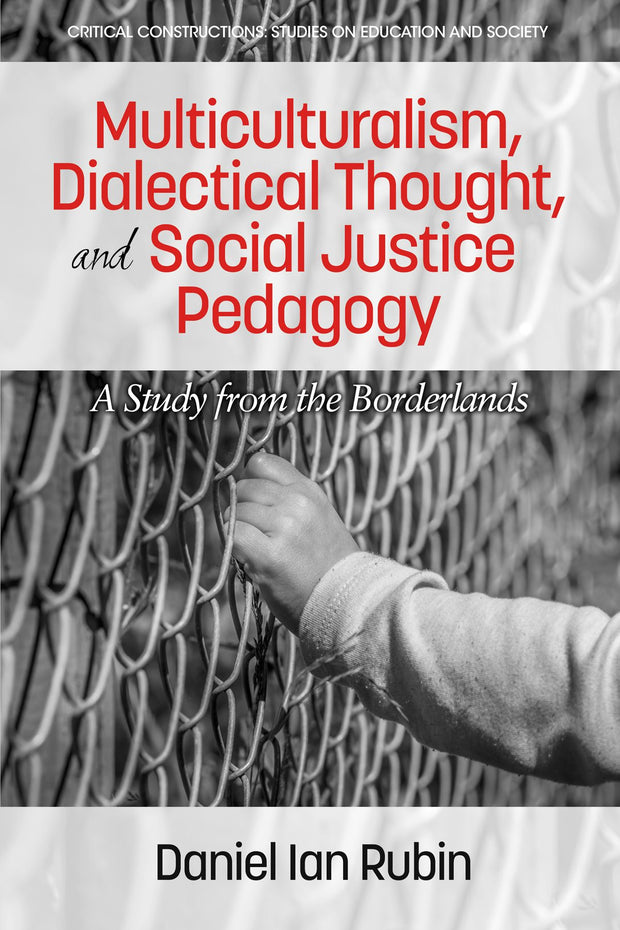 Cover image for Multiculturalism, Dialectical Thought, and Social Justice Pedagogy, isbn: 9781681238098