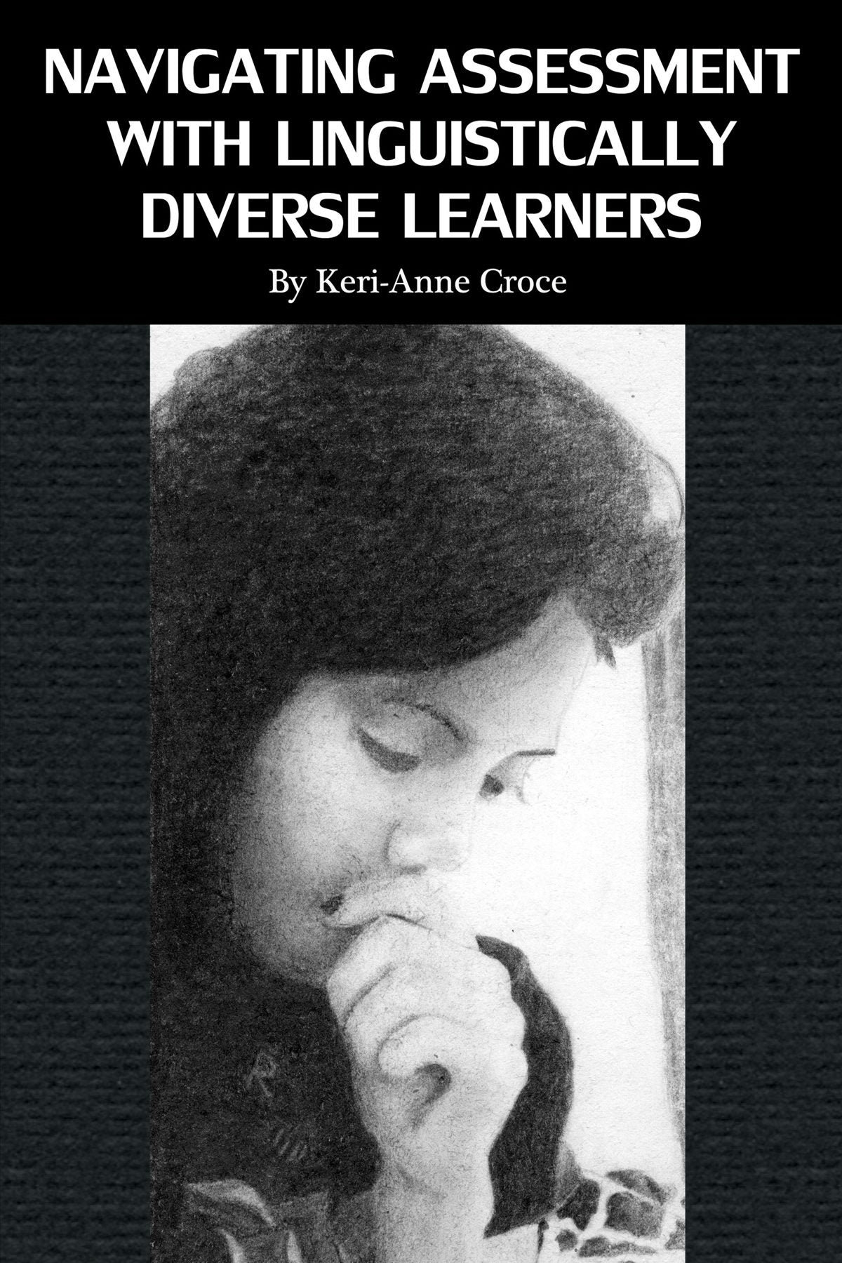 Book cover image for Navigating Assessment with Linguistically Diverse Learners ISBN: 9781681238258