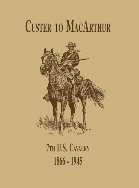 Book cover image for From Custer to MacArthur: The 7th U.S. Cavalry (1866-1945) ISBN: 9781681622880