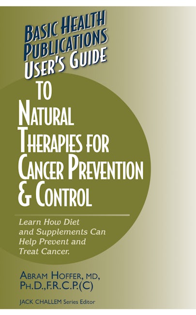 Book cover image for User's Guide to Natural Therapies for Cancer Prevention and Control ISBN: 9781681626482