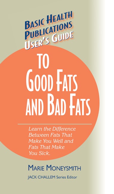Book cover image for User's Guide to Good Fats and Bad Fats ISBN: 9781681628561