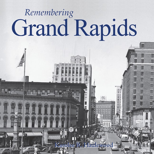 Book cover image for Remembering Grand Rapids ISBN: 9781683368342