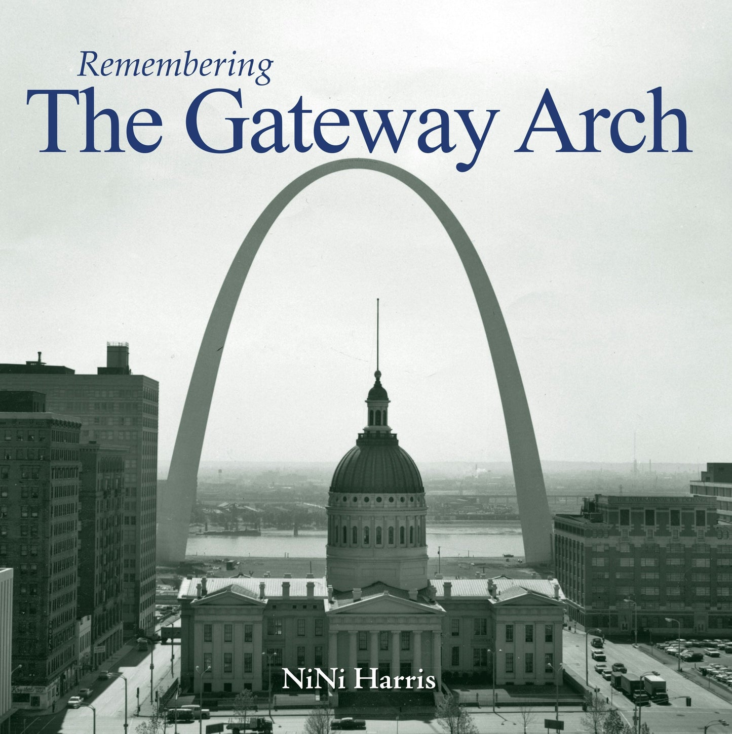Book cover image for Remembering the Gateway Arch ISBN: 9781683368915