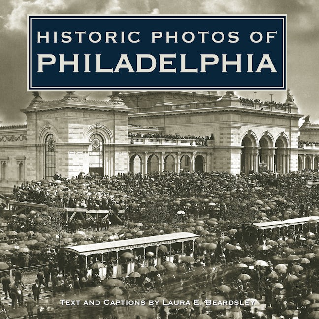 Book cover image for Historic Photos of Philadelphia ISBN: 9781683369257