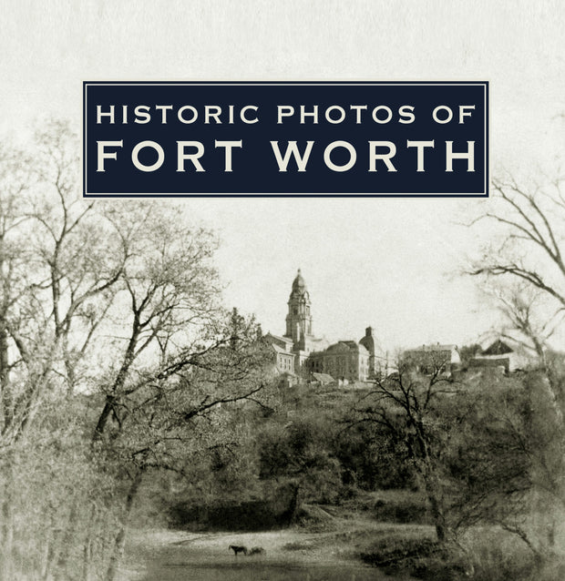 Cover image for Historic Photos of Fort Worth, isbn: 9781683369325