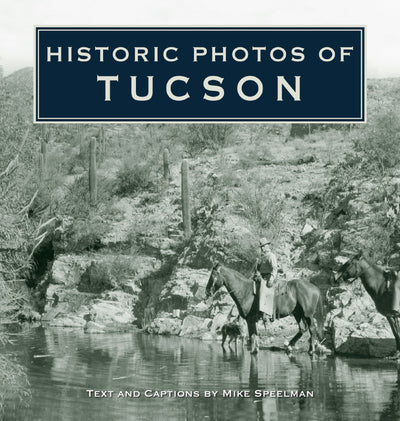 Cover image for Historic Photos of Tucson, isbn: 9781683369585