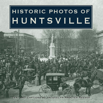 Cover image for Historic Photos of Huntsville, isbn: 9781683369592