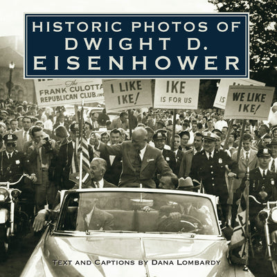 Cover image for Historic Photos of Dwight D. Eisenhower, isbn: 9781683369745