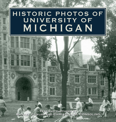 Cover image for Historic Photos of University of Michigan, isbn: 9781683369820