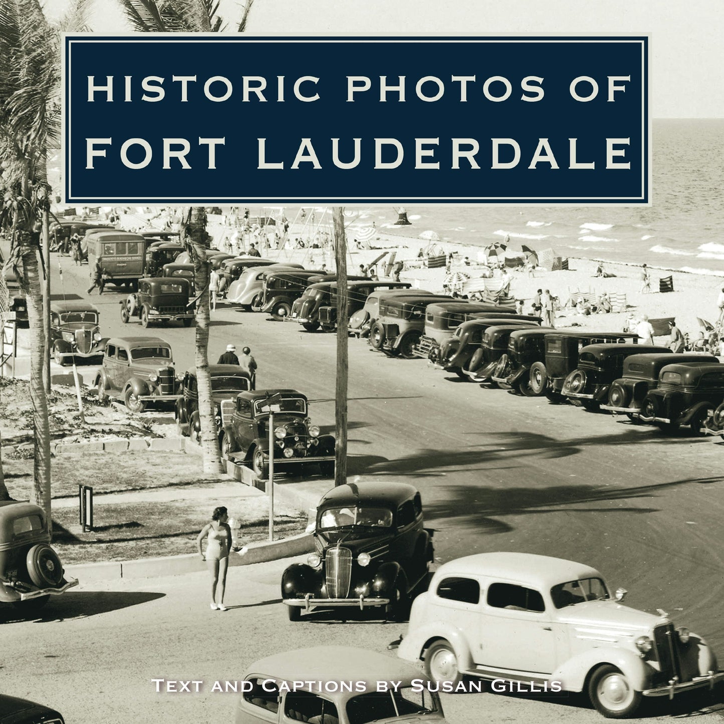 Book cover image for Historic Photos of Fort Lauderdale ISBN: 9781683369905