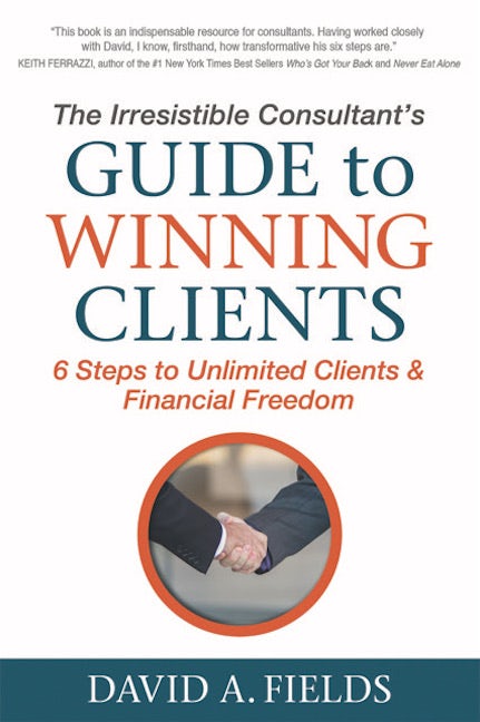 Book cover image for The Irresistible Consultant's Guide to Winning Clients ISBN: 9781683501640