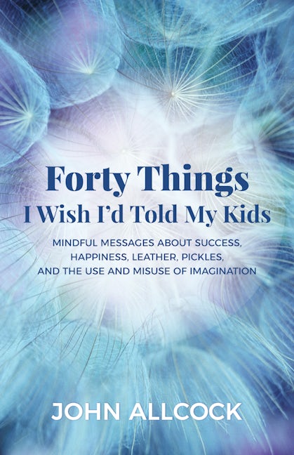 Book cover image for Forty Things I Wish I'd Told My Kids ISBN: 9781683505617