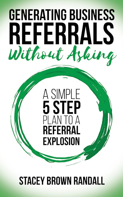 Book cover image for Generating Business Referrals Without Asking ISBN: 9781683509264