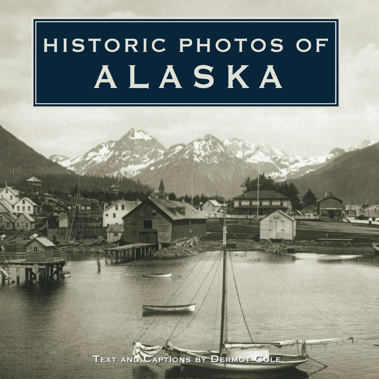 Book cover image for Historic Photos of Alaska ISBN: 9781684420001