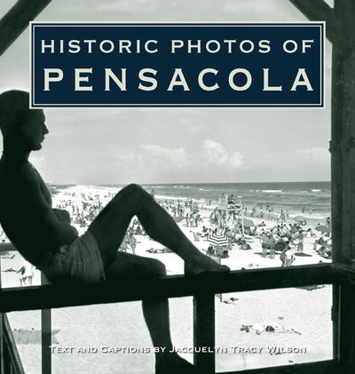Cover image for Historic Photos of Pensacola, isbn: 9781684420032