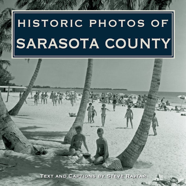 Book cover image for Historic Photos of Sarasota County ISBN: 9781684420261