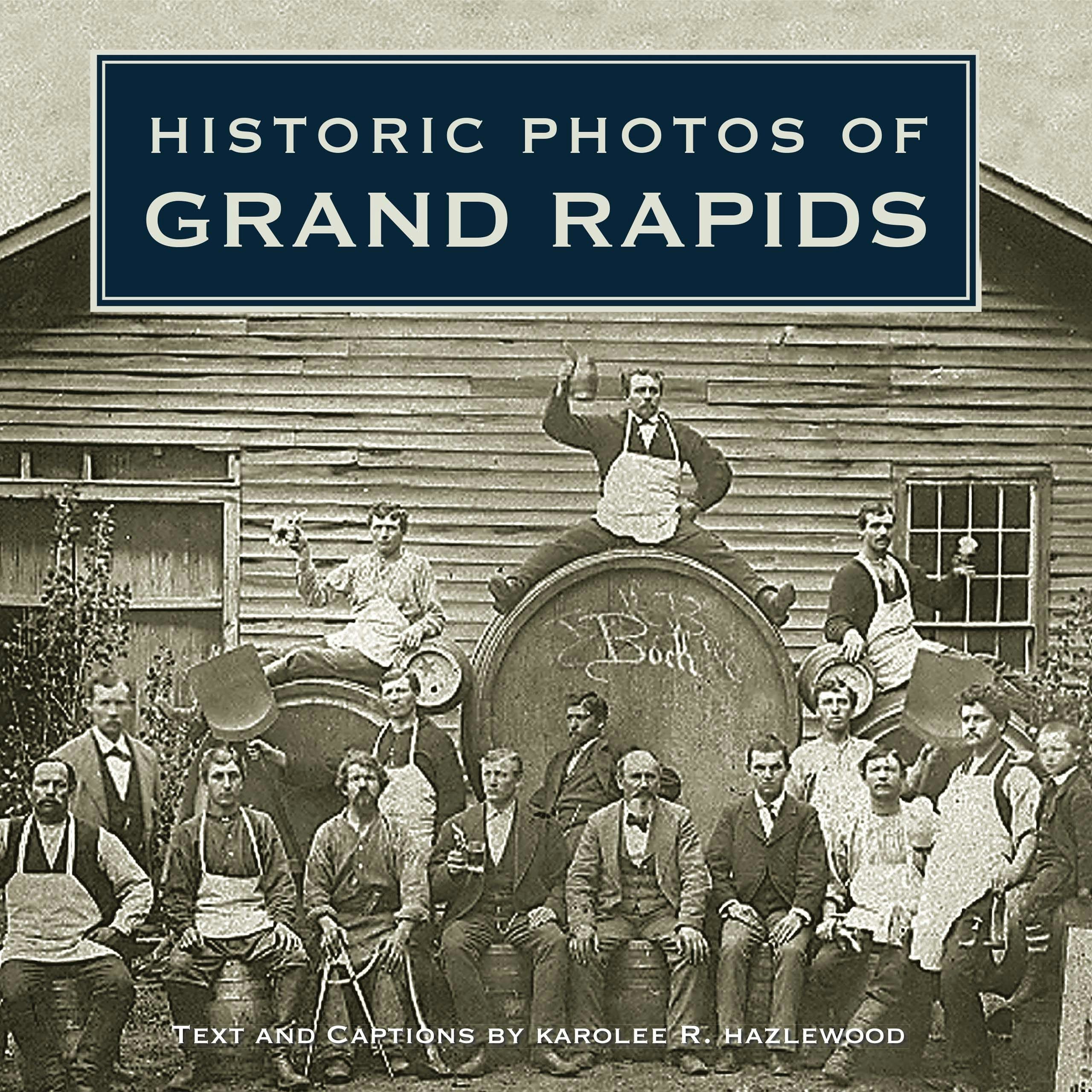 Book cover image for Historic Photos of Grand Rapids ISBN: 9781684420285