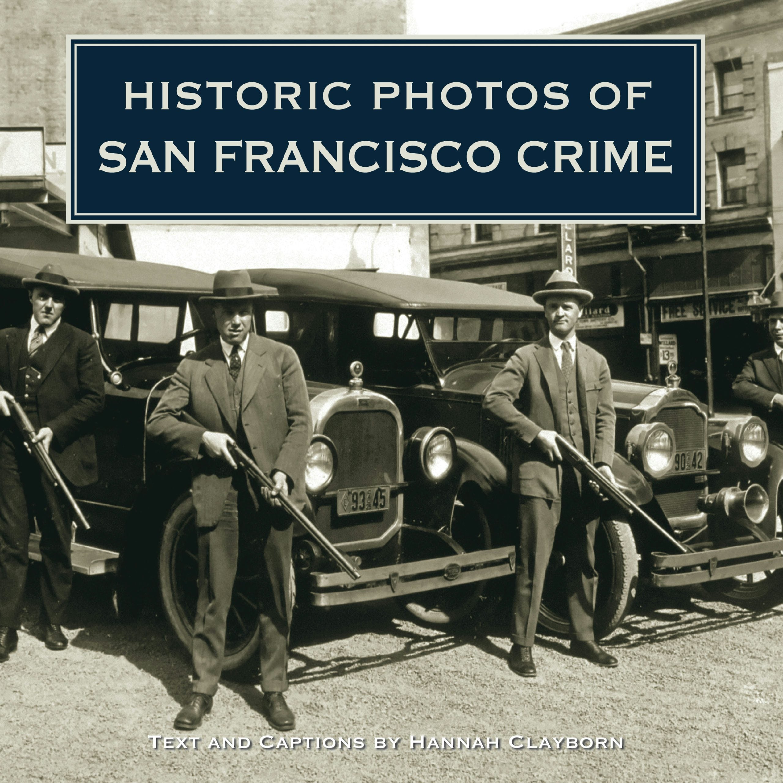Book cover image for Historic Photos of San Francisco Crime ISBN: 9781684420407