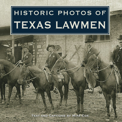 Cover image for Historic Photos of Texas Lawmen, isbn: 9781684420698