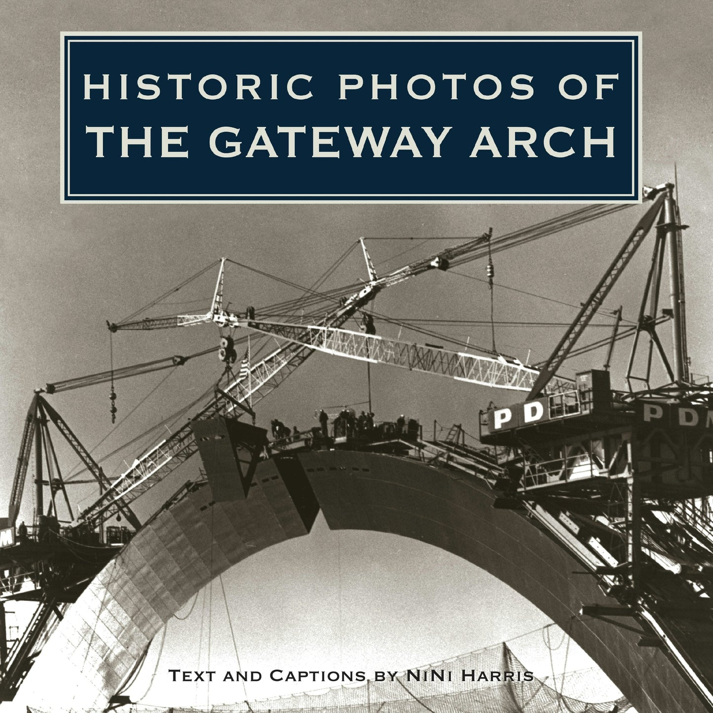 Book cover image for Historic Photos of the Gateway Arch ISBN: 9781684420704