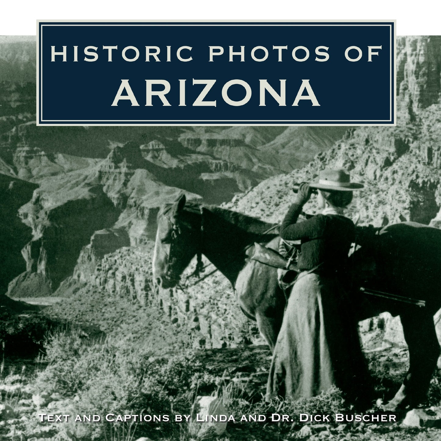 Book cover image for Historic Photos of Arizona ISBN: 9781684420759