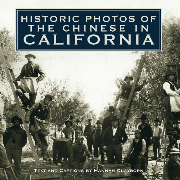 Cover image for Historic Photos of the Chinese in California, isbn: 9781684420766