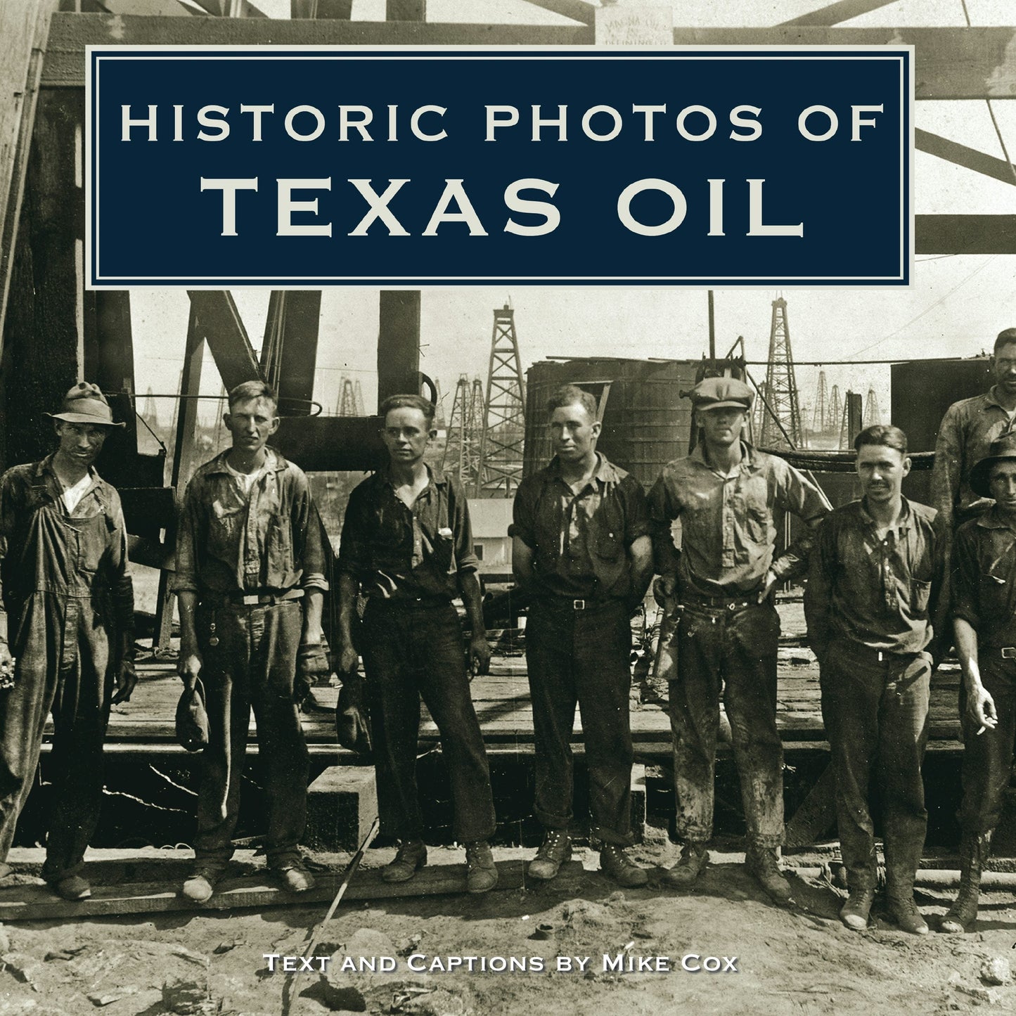 Book cover image for Historic Photos of Texas Oil ISBN: 9781684420865