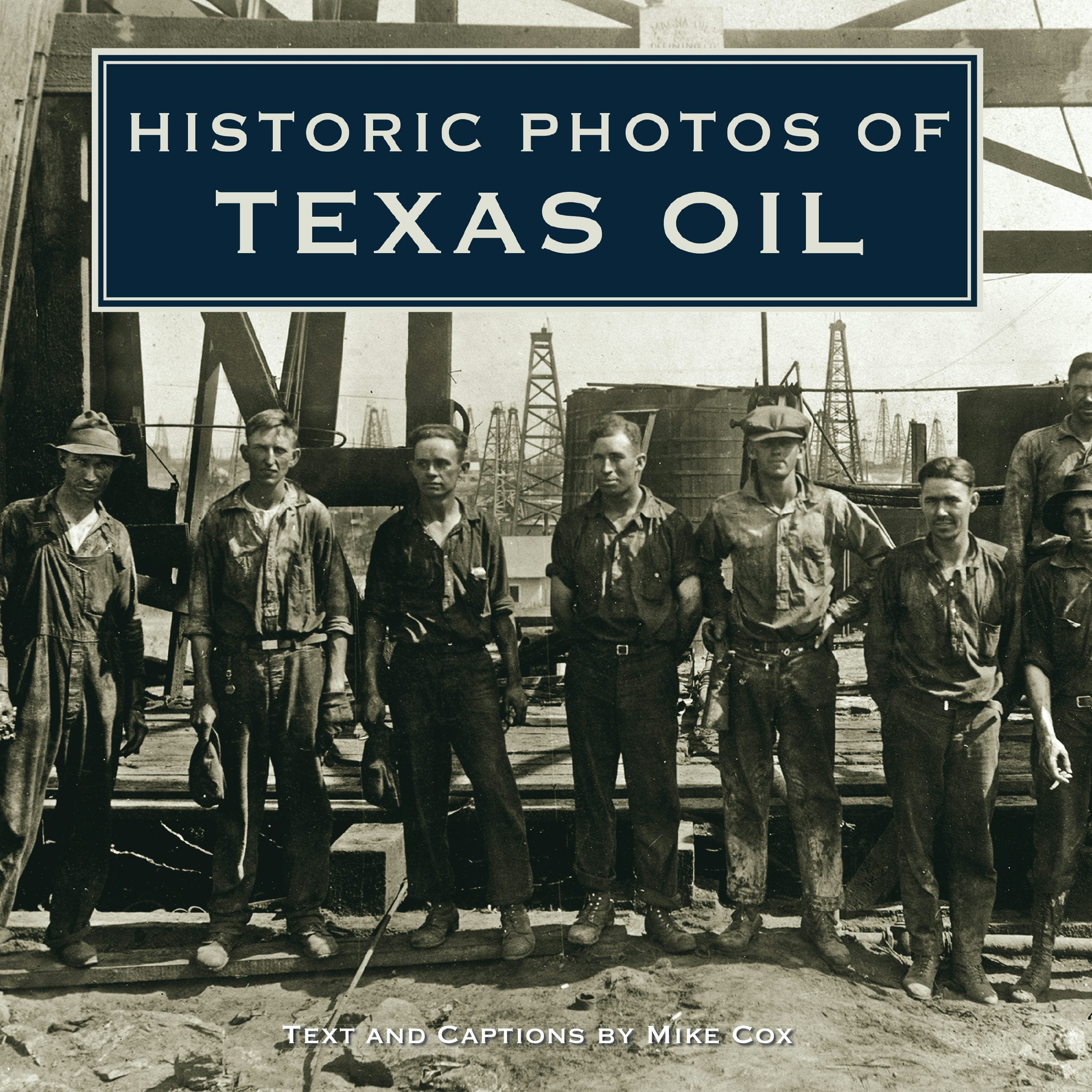 Book cover image for Historic Photos of Texas Oil ISBN: 9781684420865