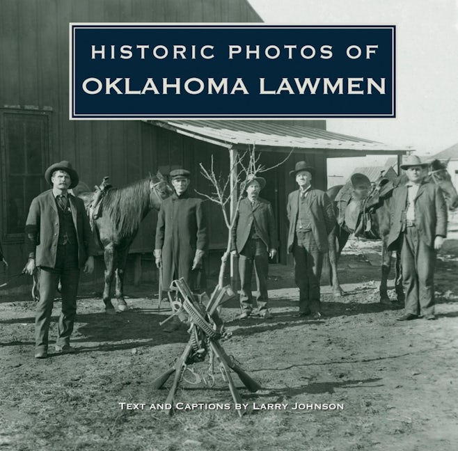 Book cover image for Historic Photos of Oklahoma Lawmen ISBN: 9781684421046