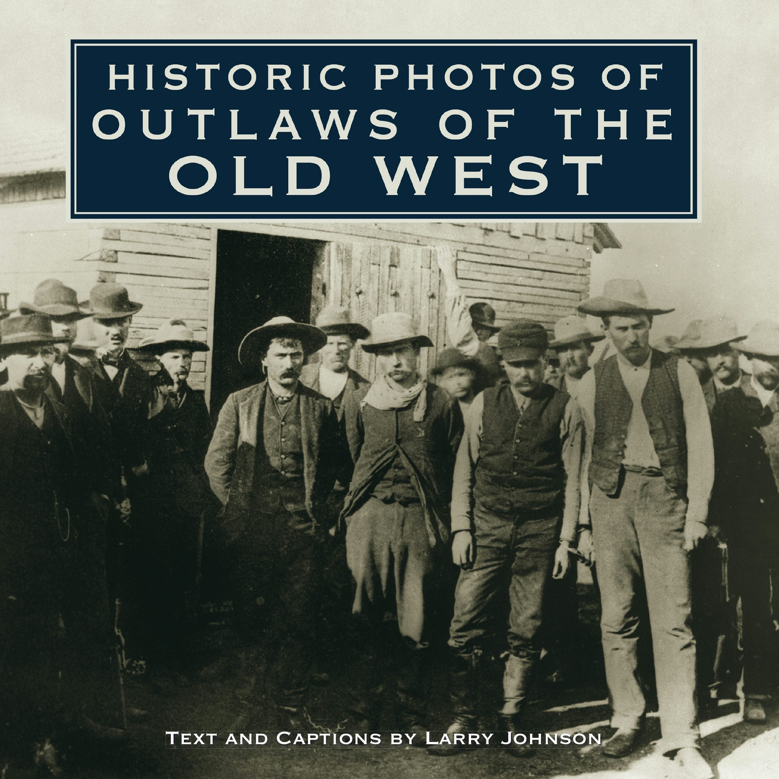 Book cover image for Historic Photos of Outlaws of the Old West ISBN: 9781684421183