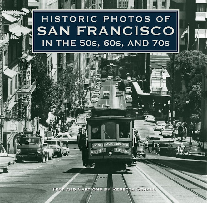 Book cover image for Historic Photos of San Francisco in the 50s, 60s, and 70s ISBN: 9781684421244