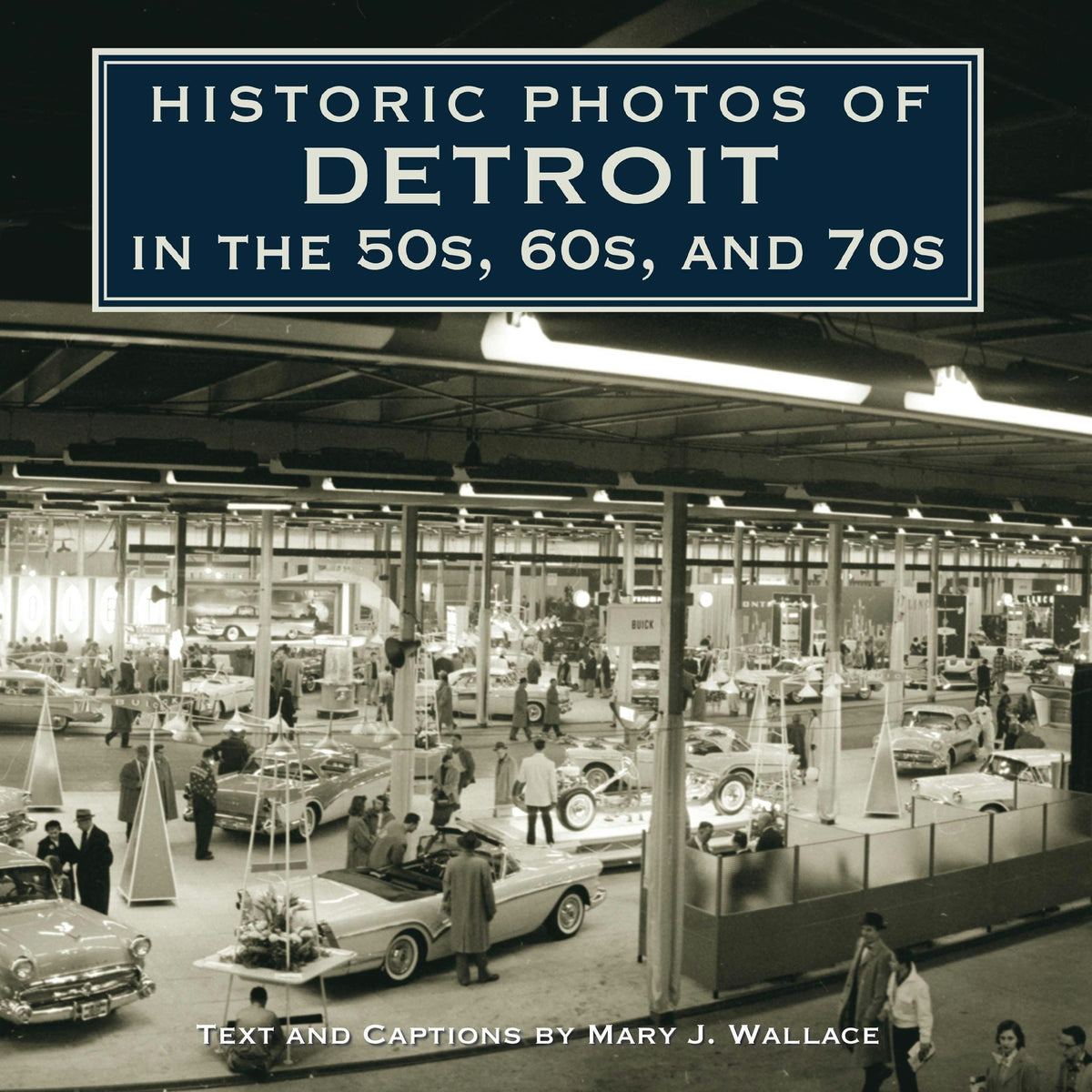 Book cover image for Historic Photos of Detroit in the 50s, 60s, and 70s ISBN: 9781684421312