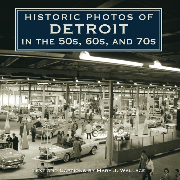 Cover image for Historic Photos of Detroit in the 50s, 60s, and 70s, isbn: 9781684421312