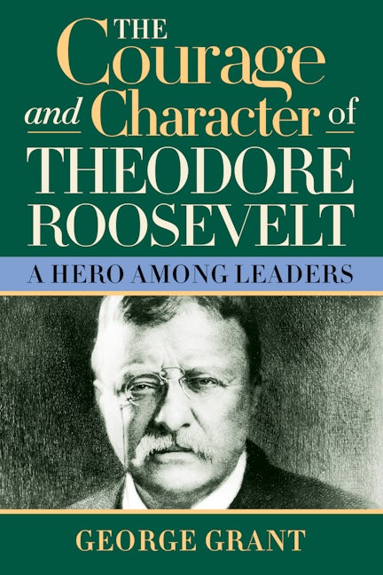 Book cover image for The Courage and Character of Theodore Roosevelt ISBN: 9781684421824