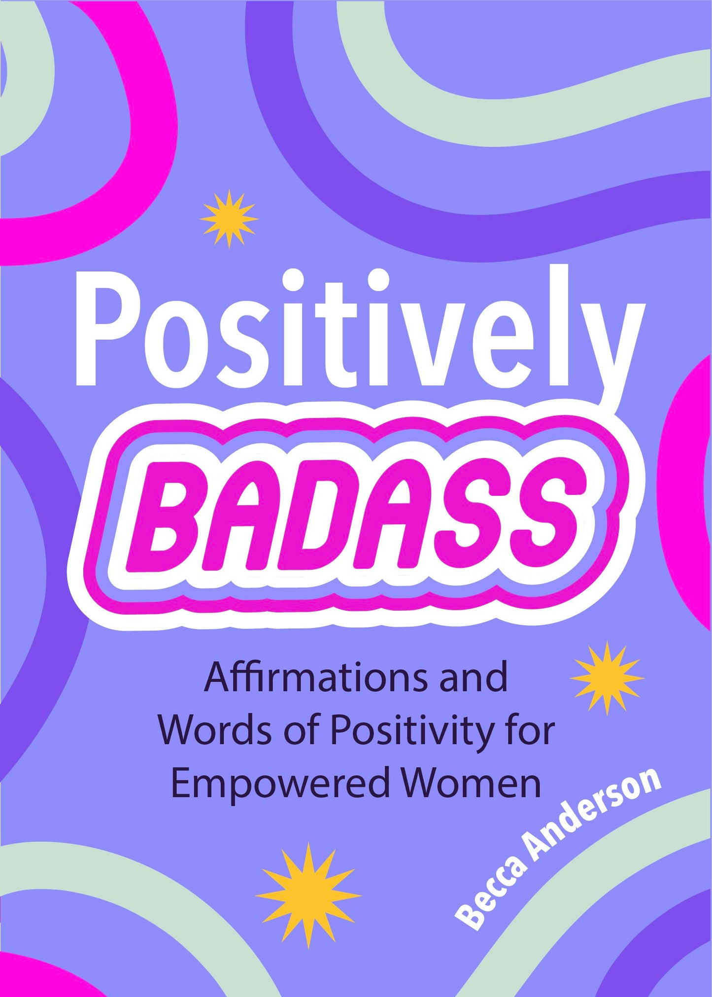 Book cover image for Positively Badass ISBN: 9781684810017