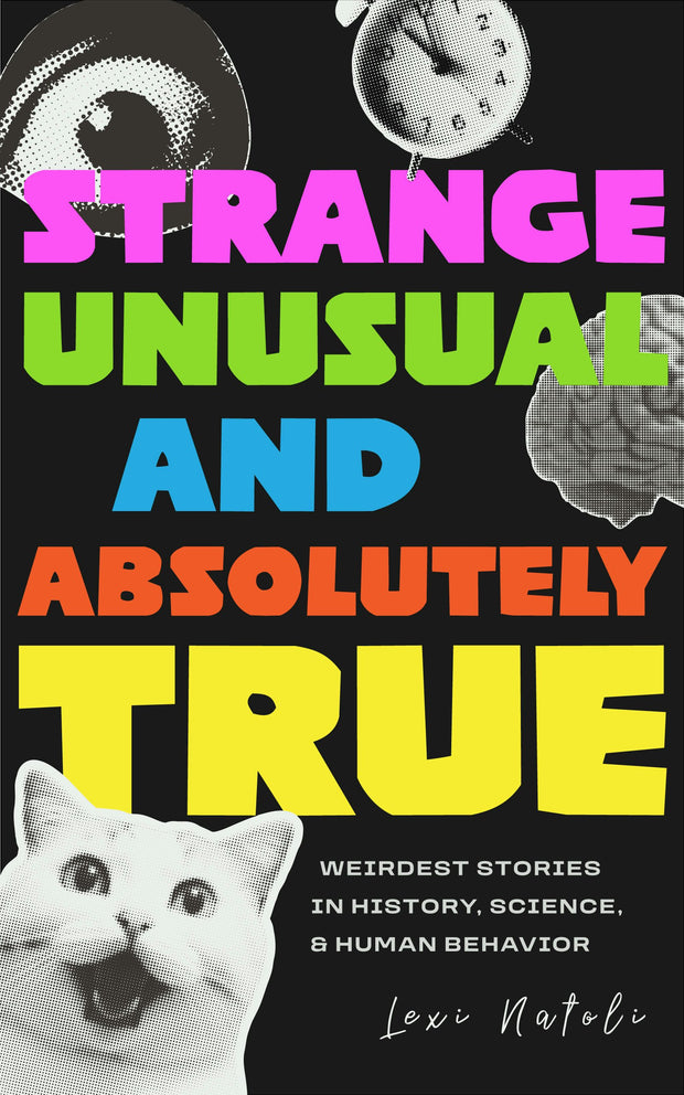 Cover image for Strange, Unusual, and Absolutely True, isbn: 9781684818679