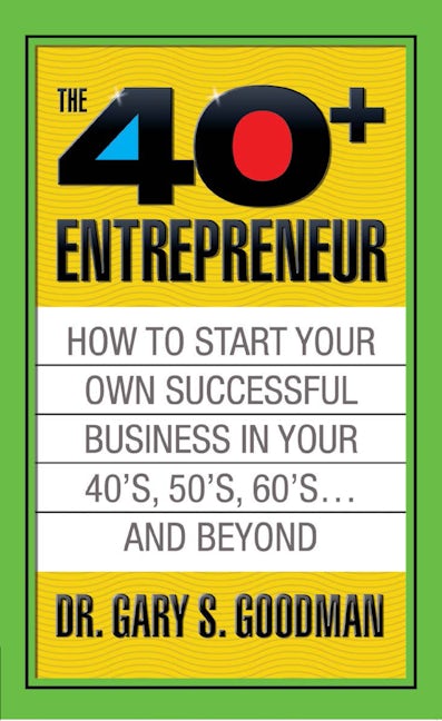 Book cover image for The Forty Plus Entrepreneur: How to Start a Successful Business in Your 40's, 50's and Beyond ISBN: 9781722500122