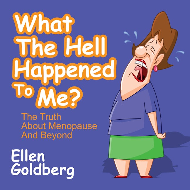 Book cover image for What The Hell Happened to Me?: The Truth About Menopause and Beyond ISBN: 9781722500344