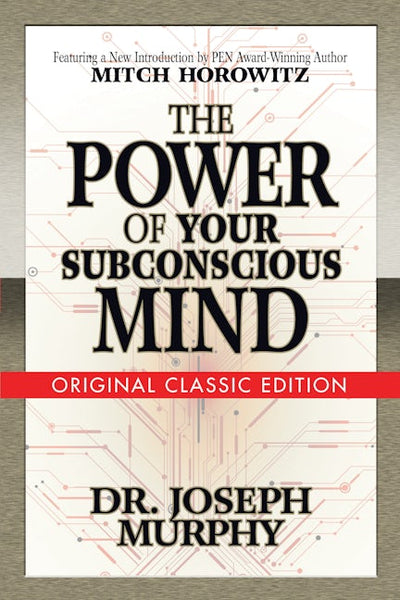The Power of Your Subconscious Mind (Original Classic Edition)
