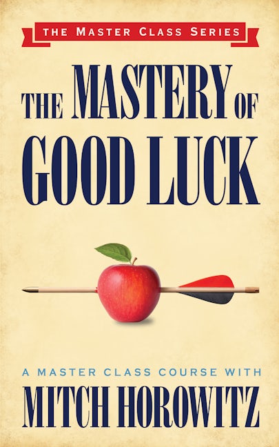Book cover image for The Mastery of Good Luck (Master Class Series) ISBN: 9781722501686
