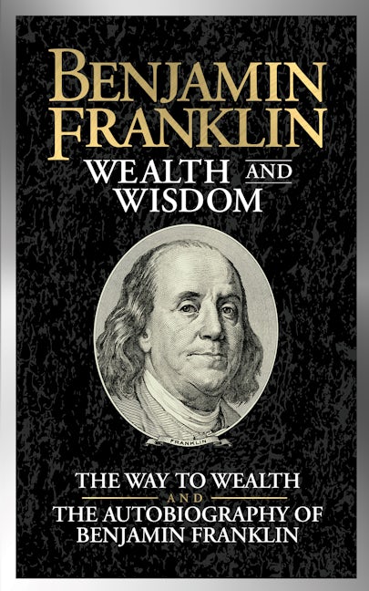 Benjamin Franklin Wealth and Wisdom