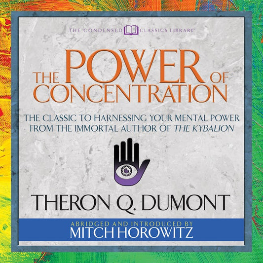 The Power of Concentration (Condensed Classics)