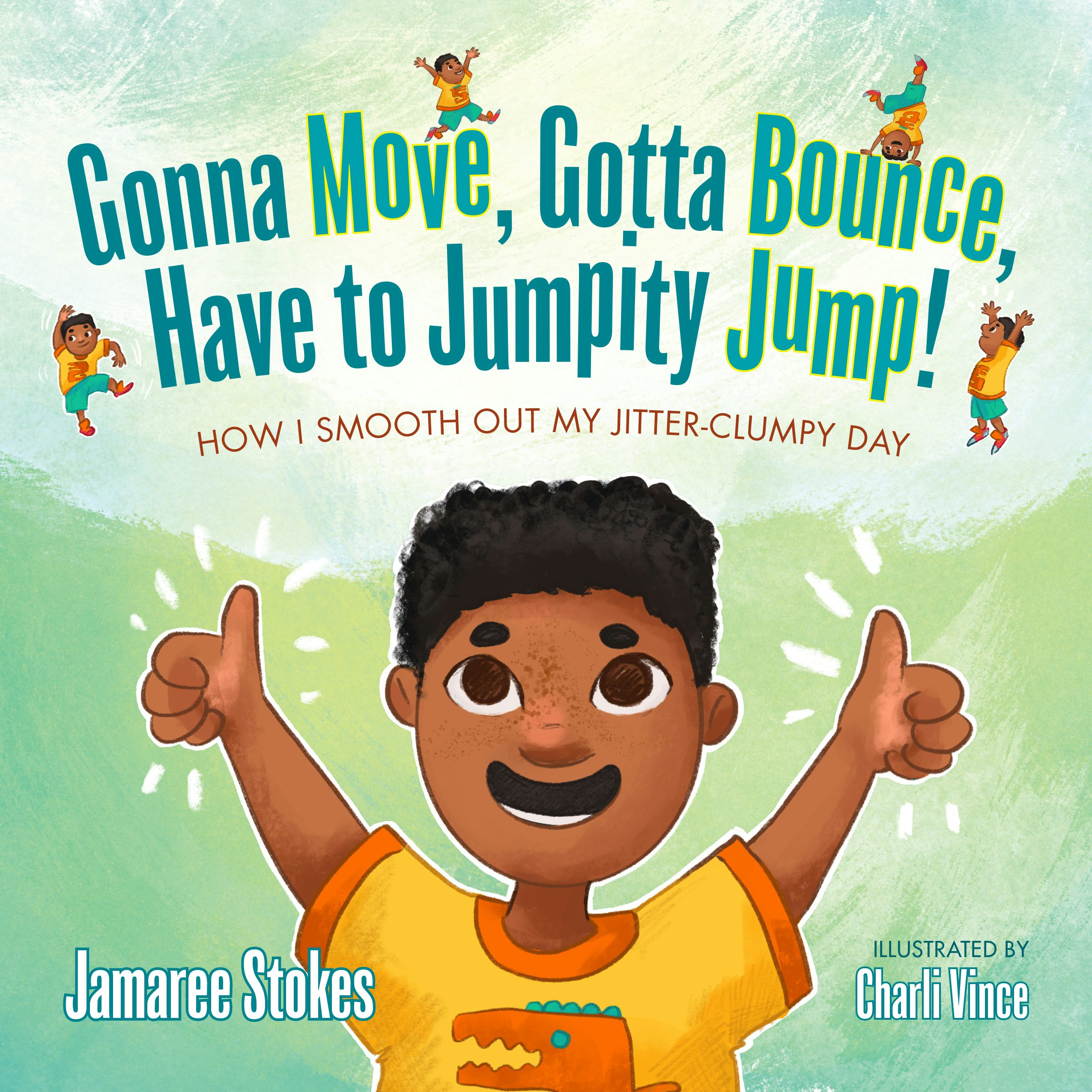 Cover image for Gonna Move, Gotta Bounce, Have to Jumpity Jump!, isbn: 9781736324325