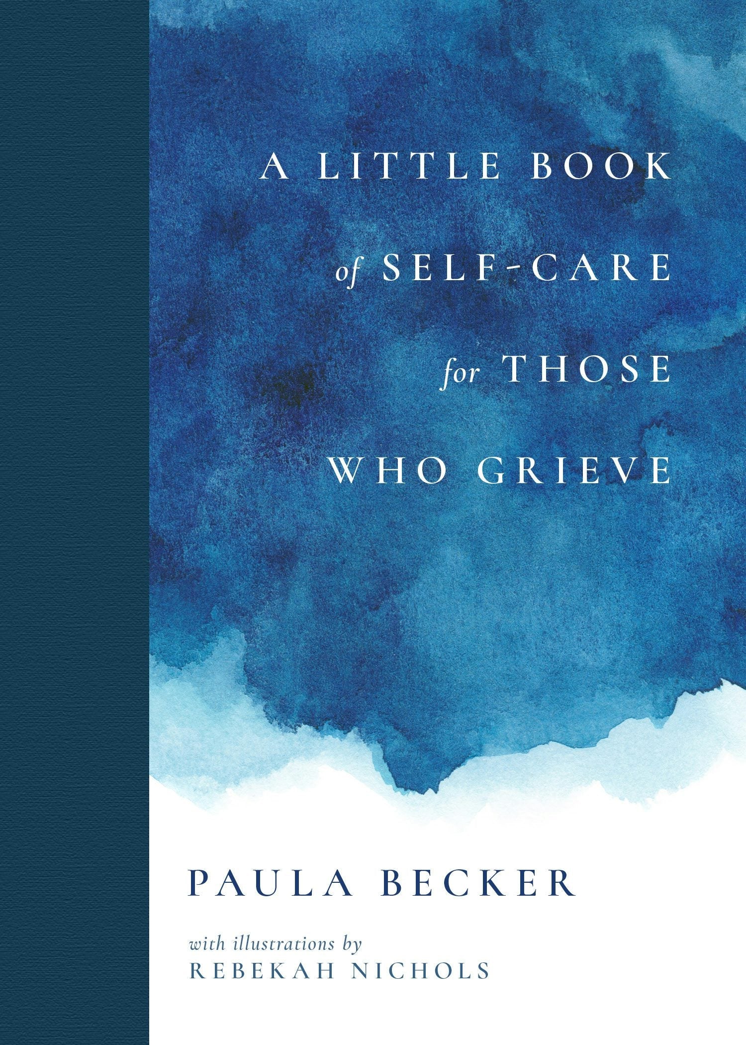 Cover image for A Little Book of Self-Care for Those Who Grieve, isbn: 9781736357965