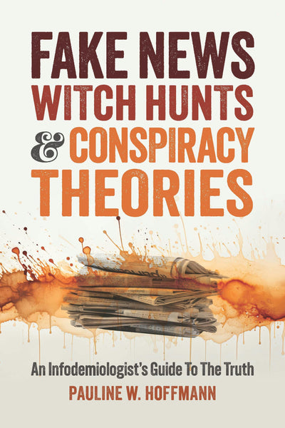 Cover image for Fake News, Witch Hunts, and Conspiracy Theories, isbn: 9781737517870