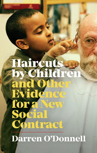 Cover image for Haircuts by Children, and Other Evidence for a New Social Contract, isbn: 9781770564770