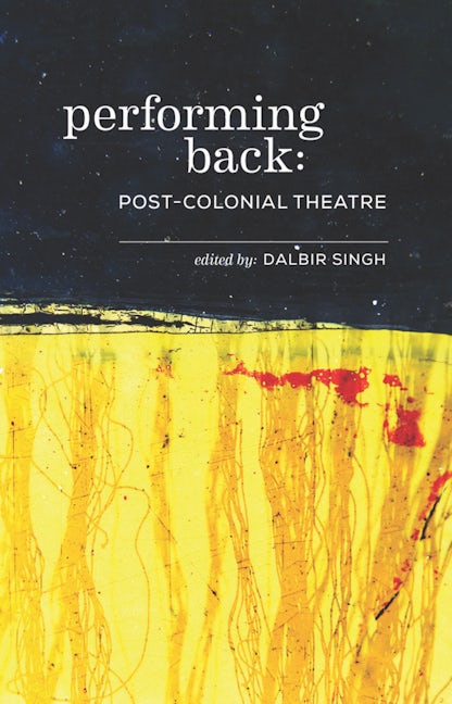 Performing Back: Post-Colonial Theatre