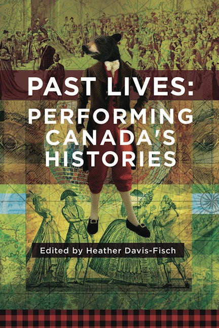 Book cover image for Past Lives: Performing Canada's Histories ISBN: 9781770917767