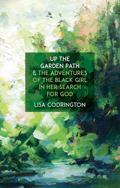 Book cover image for Up the Garden Path & The Adventures of the Black Girl In Her Search for God ISBN: 9781770918269