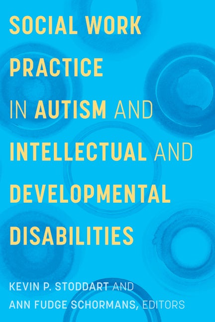 Social Work Practice in Autism and Intellectual and Developmental Disabilities